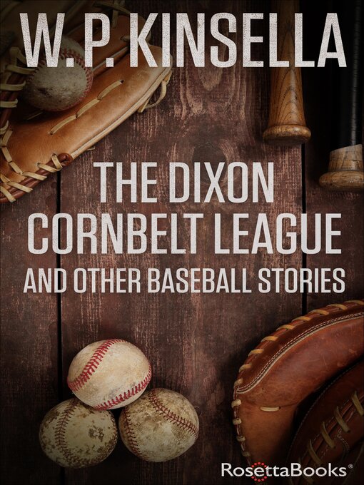 Title details for The Dixon Cornbelt League by W. P. Kinsella - Available